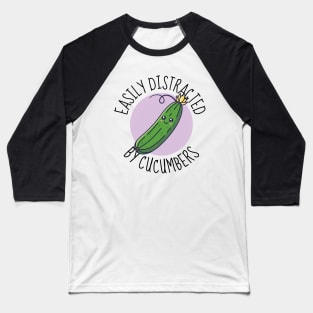 Easily Distracted By Cucumbers Funny Baseball T-Shirt